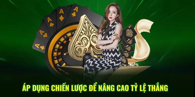 áp dụng chiến lược để nâng cao tỷ lệ thắng
