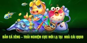 Bắn Cá Xèng – Trải Nghiệm Cực Mới Lạ Tại Nhà Cái QQ88