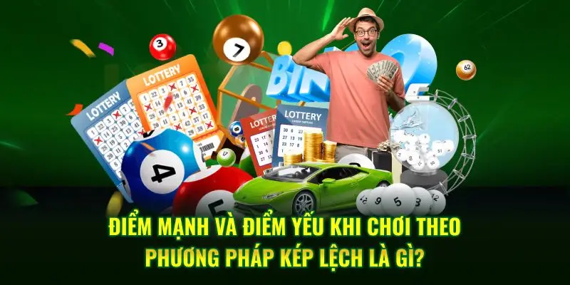 Điểm mạnh và điểm yếu khi chơi theo phương pháp kép lệch là gì?