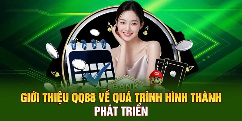 Giới thiệu QQ88 về quá trình hình thành, phát triển
