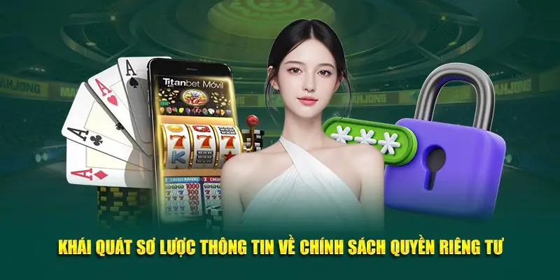 Khái quát sơ lược thông tin về chính sách quyền riêng tư
