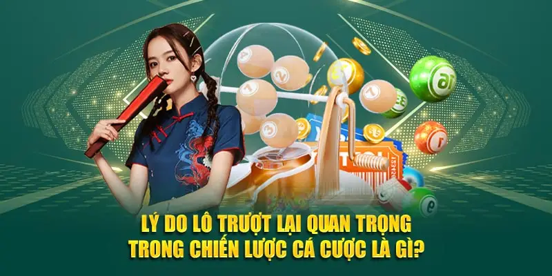 Lý do lô trượt lại quan trọng trong chiến lược cá cược là gì?