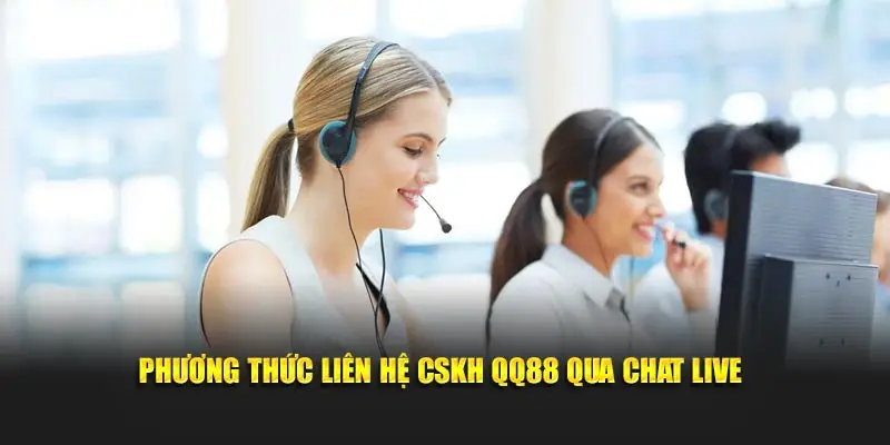 Phương thức liên hệ CSKH QQ88 qua chat live