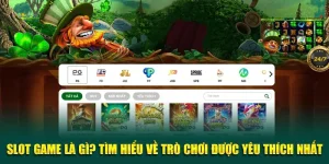 Slot Game Là Gì? Tìm Hiểu Về Trò Chơi Được Uưa Chuộng Nhất