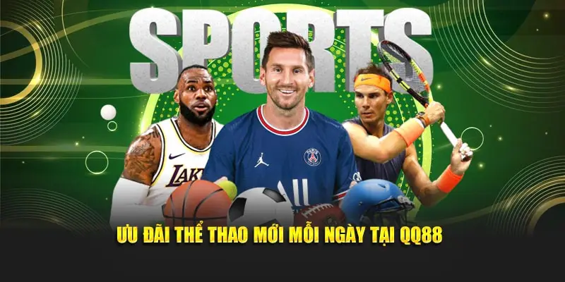 Ưu đãi thể thao mới mỗi ngày tại QQ88