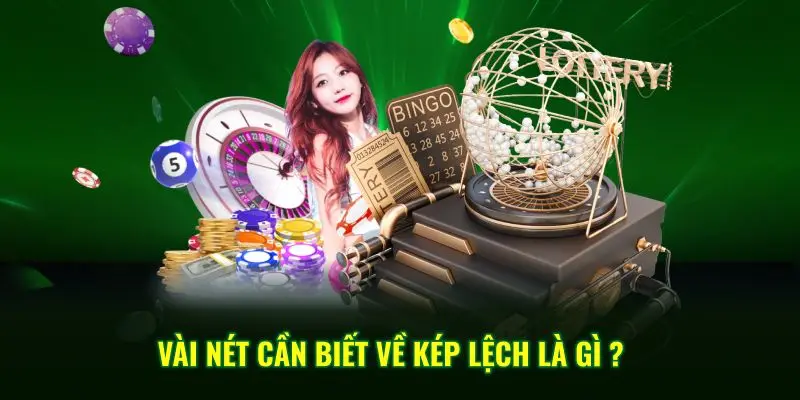 Vài nét cần biết về kép lệch là gì?