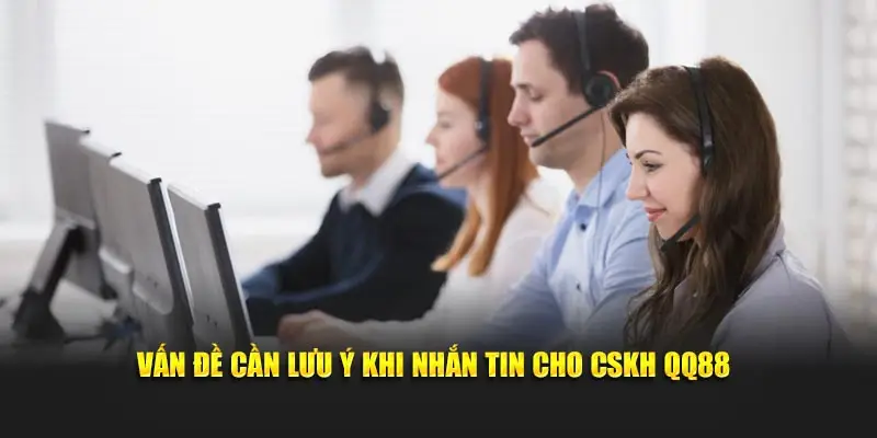 Vấn đề cần lưu ý khi nhắn tin cho CSKH QQ88