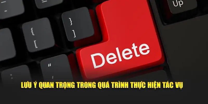 Lưu ý quan trọng trong quá trình thực hiện tác vụ