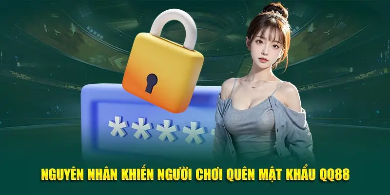 Nguyên nhân khiến người chơi quên mật khẩu QQ88