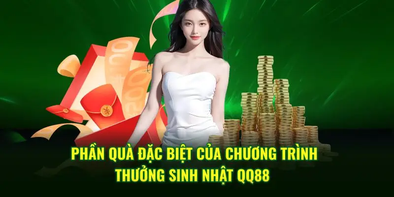 Phần quà đặc biệt của chương trình thưởng sinh nhật QQ88