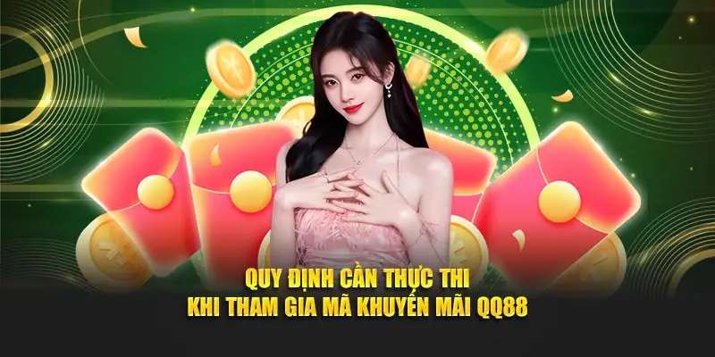 Quy định cần thực thi khi tham gia mã khuyến mãi QQ88